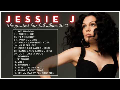 Jessie J Greatest Hits Full Album - The Best Songs of Jessie J 2022