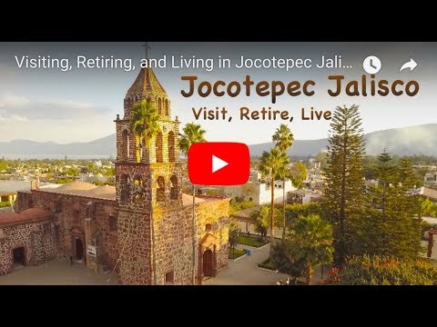 Visiting, Retiring, and Living in Jocotepec Jalisco Mexico