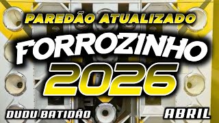 FORROZINHO 2026 PAREDÃO ATUALIZADO  2026 ABRIL AS MELHORES #nordeste #piseiro #forrozin
