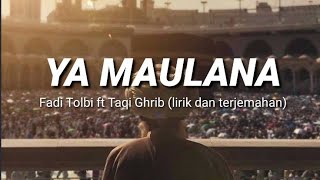 Download lagu YA MAULANA - Fadi Tolbi Taqi Ghrib (lirik dan terjemahan) mp3 Download lagu YA MAULANA - Fadi Tolbi Taqi Ghrib (lirik dan terjemahan) mp3