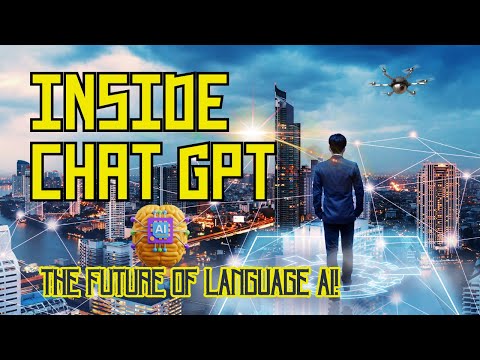 Inside Chat GPT. The Future of Language AI!