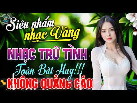 100 BÀICA NHẠC VÀNG BOLERO 2026 - Liên Khúc Nhạc Vàng Hay Nhất KHÔNG QUẢNG CÁO