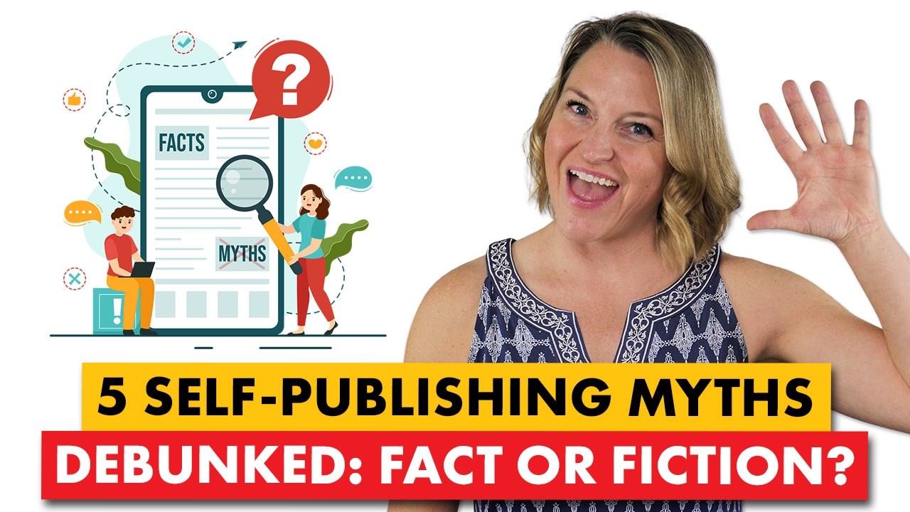 5 Self-Publishing Myths That Are Holding You Back (Debunked by a Publishing Pro!)