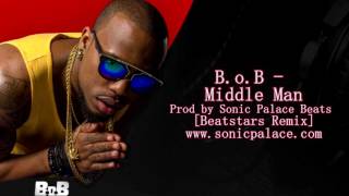 B o B   Middle Man - Prod by Sonic Palace Beats - Beatstars Remix