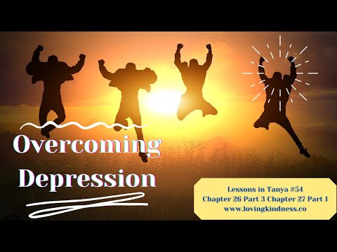 Lessons in Tanya #54 - Chapter 26 Part 3 Chapter 27 Part 1 [Overcoming Depression]