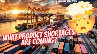 What Product Shortages Are Coming?🤬
