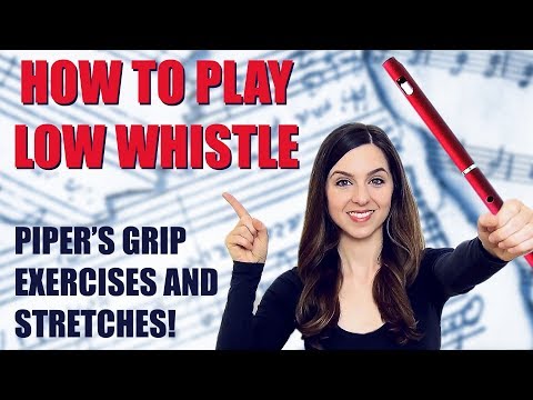 HOW TO PLAY LOW WHISTLE | Exercises, Stretches and Piper's Grip