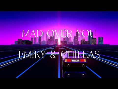 Mad Over You - Emiky x Chillas