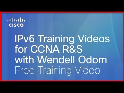 Cisco Learning Network: IPv6 Training Videos for CCNA R&S with Wendell Odom