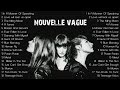 THE BEST OF NOUVELLE VAGUE (FULL ALBUM) - NOUVELLE VAGUE BOSSA NOVA MUSIC