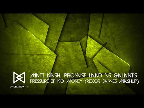 Matt Nash, Promise Land vs Galantis - Pressure If No Money (Rexor James Mashup)