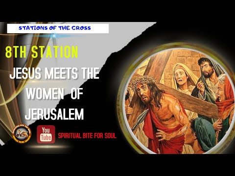 Walking with Christ. 8th Station, Jesus meets the Women of Jerusalem