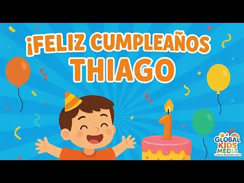 Feliz Cumpleaños Thiago 🎉 Canción Personalizada con Nombre para Niños | Global Kids
