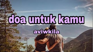 Download lagu Doa untuk kamu aviwkila (cover) by Tami aulia (lirik lagu) mp3