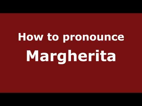 How to Pronounce Margherita - PronounceNames.com