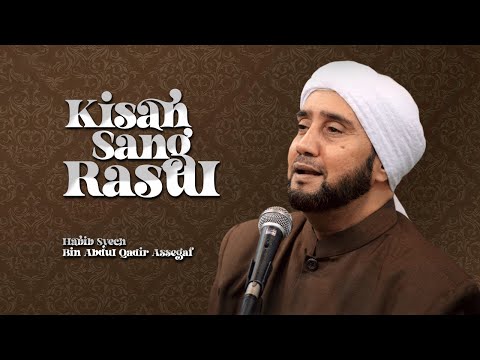 Kisah Sang Rasul - Habib Syech Bin Abdul Qadir Assegaf (Lyric Video)