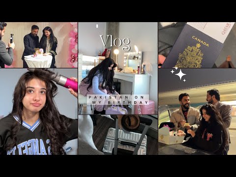 Vlog: Travelling to Pakistan on my birthday, birthday surprise, prepping for Pakistan and more!