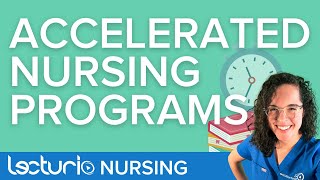 What is an Accelerated BSN Program and Who Are They For? | Lecturio Nursing School Tips