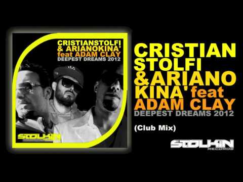 Cristian Stolfi & Ariano Kinà Feat Adam Clay - Deepest Dreams 2012 (Club Mix)