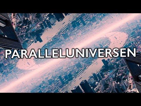 Warum Paralleluniversen existieren - und wie sie (wahrscheinlich) beschaffen sind