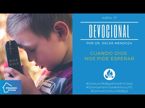 Devocional 17 de abril - Cuando Dios nos pide esperar