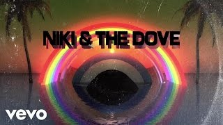 Niki &amp; The Dove - You Want the Sun