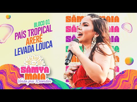 Sâmya Maia - País Tropical / Arerê / Levada Louca - Verão Pra Recordar (Bloco 01)