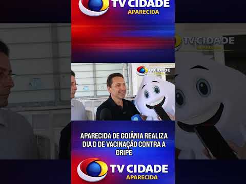 APARECIDA DE GOIÂNIA REALIZA DIA D DE VACINAÇÃO CONTRA A GRIPE