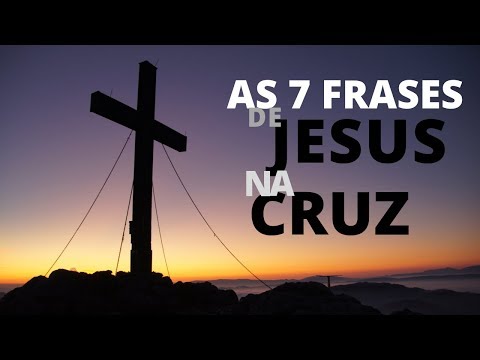 THE 7 PHRASES OF JESUS ​​ON THE CROSS