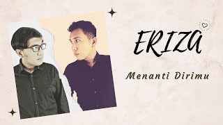 Download lagu ERIZA - Menanti Dirimu mp3