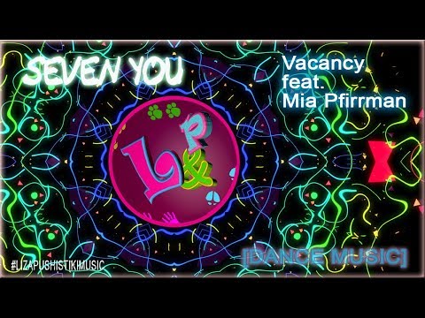 Seven You - Vacancy feat. Mia Firrman [Dance music]