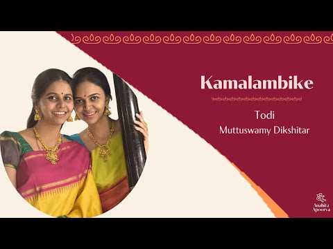 Kamalambike | Todi | Muttuswami Dikshitar | Kamalamba Navavarnam | Anahita & Apoorva