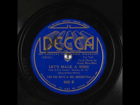 Let's Make a Wish Ted Fio Rito & His Orchestra; Muzzy Marcellino; Ruby; Kalmar; Silvers 1936