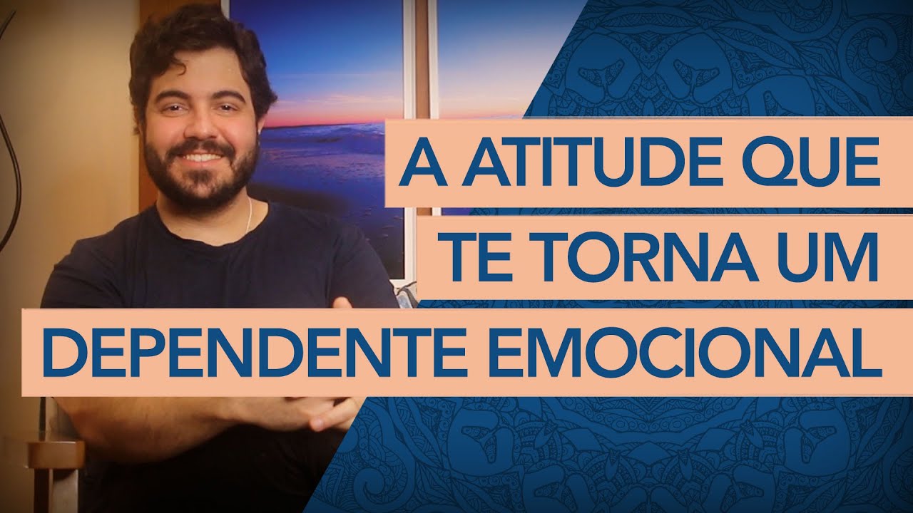A ATITUDE QUE TE FAZ UM DEPENDENTE EMOCIONAL.