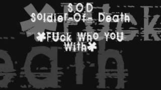S.O.D = Soldier -Of -Death  &quot;F*ck Who You With&quot;