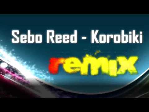 Sebo Reed - Korobiki    *2009* REMIX