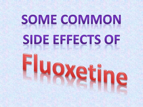 Some common side effects of Fluoxetine