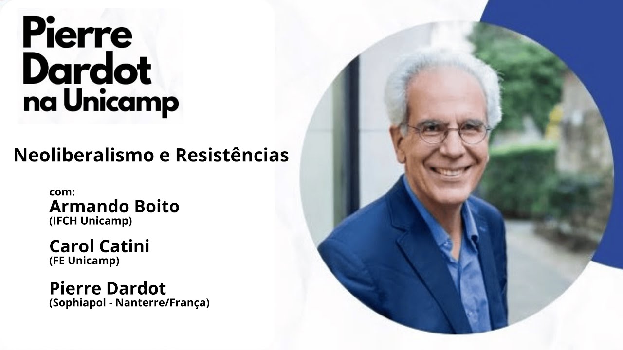 Pierre Dardot na Unicamp: "Neoliberalismo e resistências"