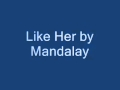 Mandalay - Like Her (with lyrics) 
