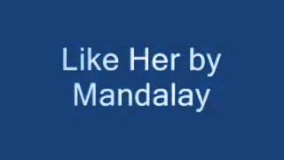 Mandalay - Like Her (with lyrics)