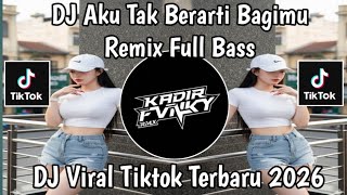 Download lagu DJ AKU TAK BERARTI BAGIMU - REMIX FULL BASS VIRAL TIKTOK 2026 mp3