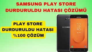 Samsung Play Store Durduruldu Hatası Çözümü