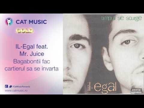 10 . IL-Egal feat. Mr. Juice - Bagabontii fac cartierul sa se invarta