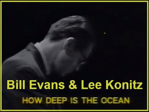 Bill Evans & Lee Konitz - How Deep is the Ocean - 1965