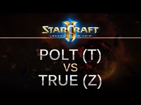 StarCraft 2 - Legacy of the Void - Polt (T) v True (Z) Best of 7!