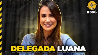 DELEGADA LUANA - Podpah #396