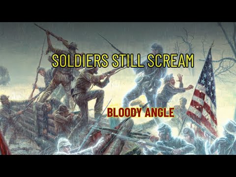 Where Soldiers Still Scream: The Ghosts of the Bloody Angle