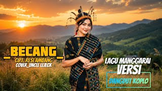 Download lagu Lagu Manggarai BECANG_Cipt. Rensi Ambang_Versi Dangdut Koplo|| Cover_Uncle Lejeck mp3