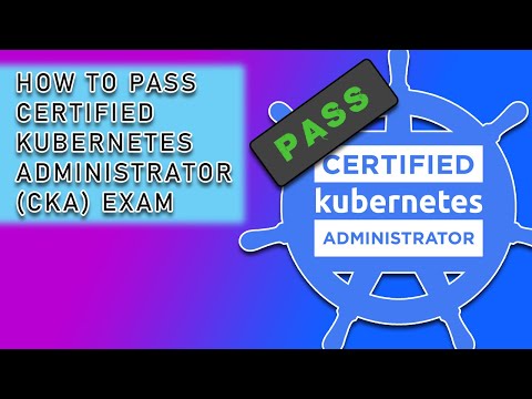 How to Pass the Certified Kubernetes Administrator (CKA) Exam : How I Passed the CKA Exam