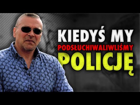 Lelek: Kiedyś my podsłuchiwaliśmy policję, teraz ona podsłuchuje nas | PRZESŁUCHANIE